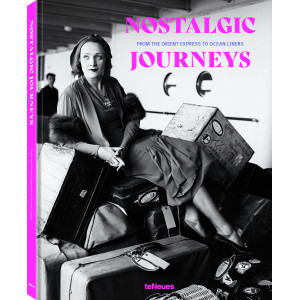 Nostalgic Journeys, From the Orient Express to Ocean Liners, Revised Edition