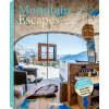 MOUNTAIN ESCAPES, The Finest Hotels and Retreats from the Alps to the Andes by Martin N. Kunz