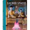 SACRED SPACES, The Holy Sites of Buddhism by Christoph Mohr & Oliver Fülling