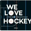 We Love Hockey, 25 Stories about the Passion for the Game (E/D/CZ)